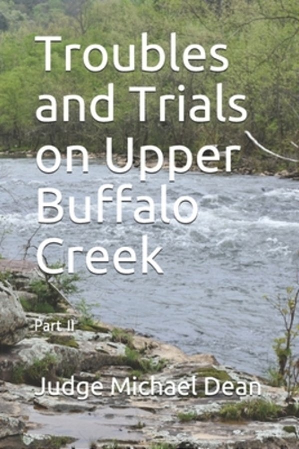 Troubles And Trials On Upper Buffalo Creek Part II: Buffalo, Bullskin And Beyond-..