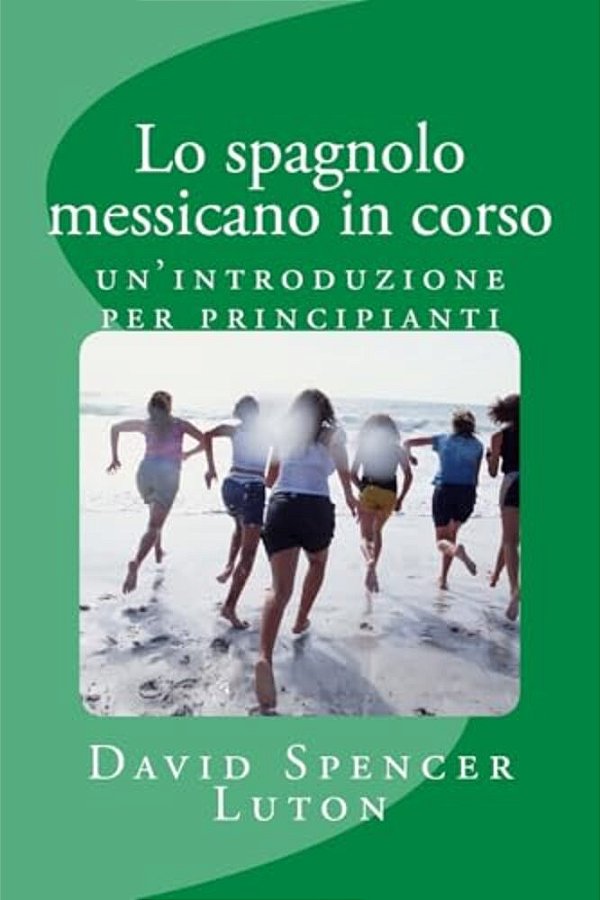Lo Spagnolo Messicano In Corso: Un'Introduzione Per Principianti-..