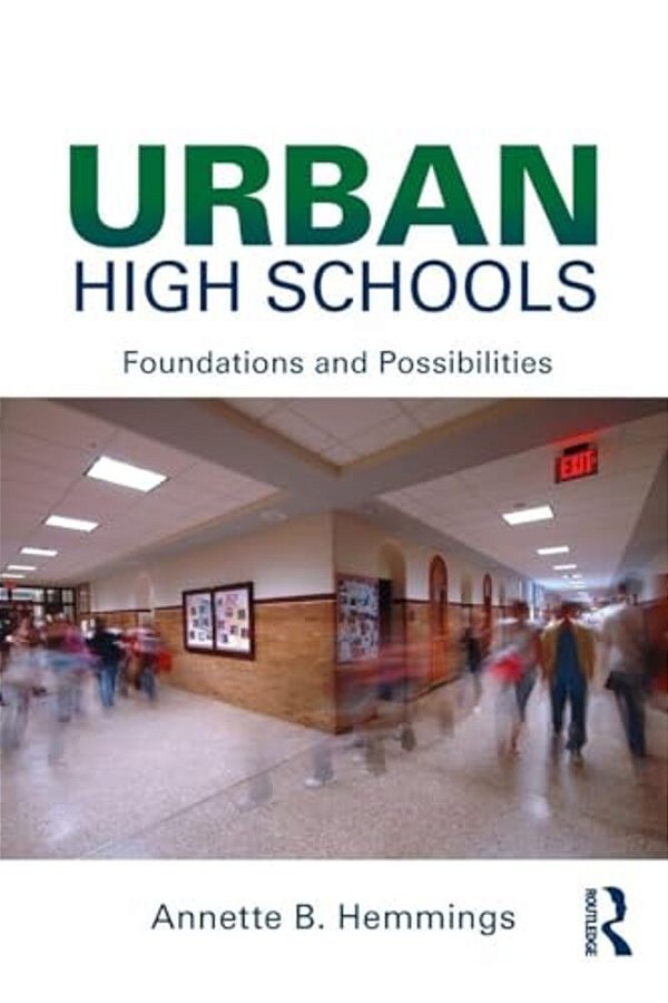 Urban High Schools: Foundations And Possibilities-..