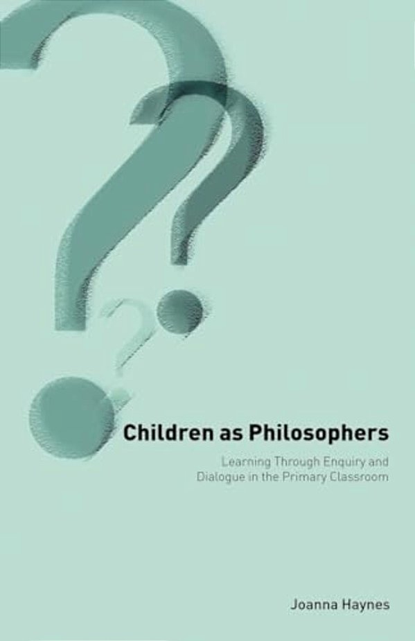 Children As Philosophers: Learning Through Enquiry And Dialogue In The Primary Classroom-..