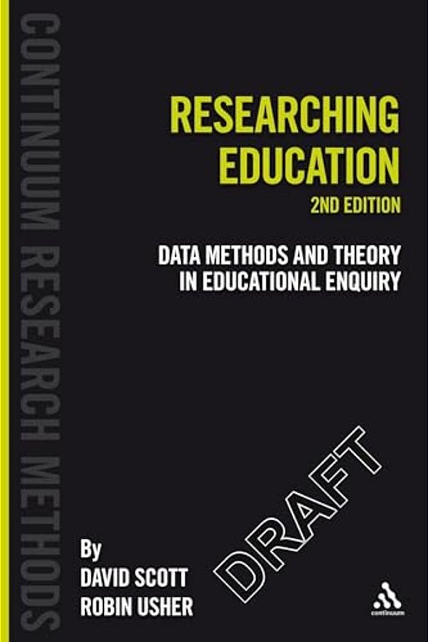 Researching Education: Data, Methods And Theory In Education Enquiry-..