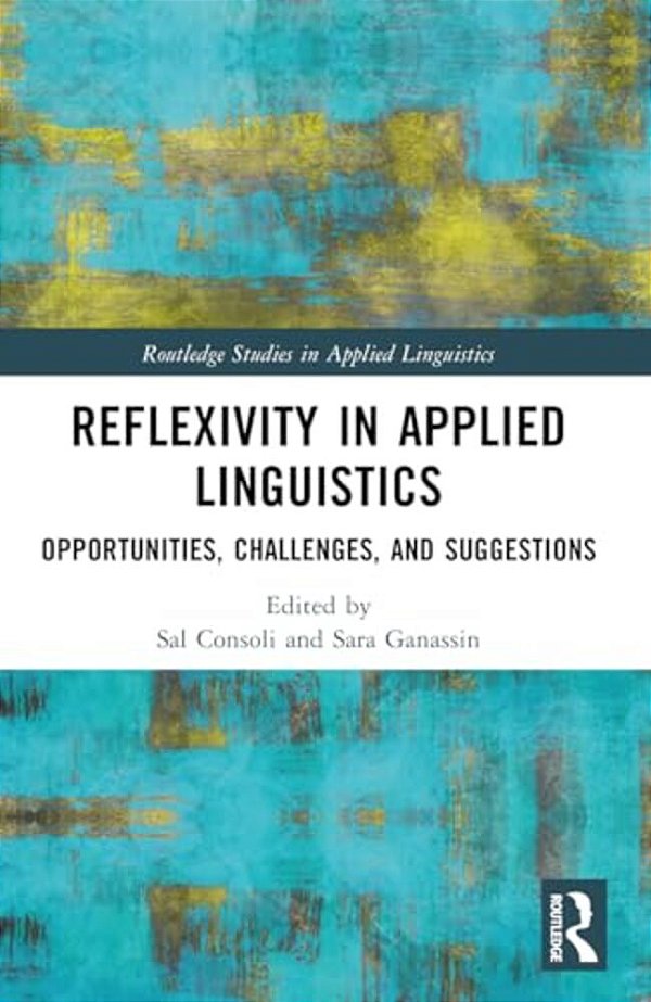 Reflexivity In Applied Linguistics: Opportunities, Challenges, And Suggestions-..