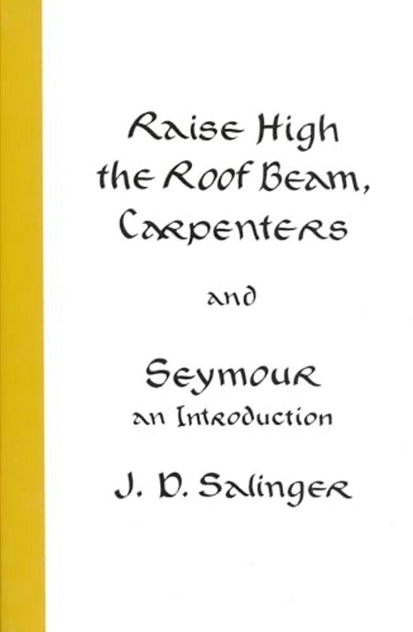 Raise High The Roof Beam, Carpenters And Seymour: An Introduction-..
