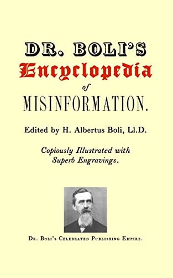 Dr. Boli's Encyclopedia Of Misinformation-..