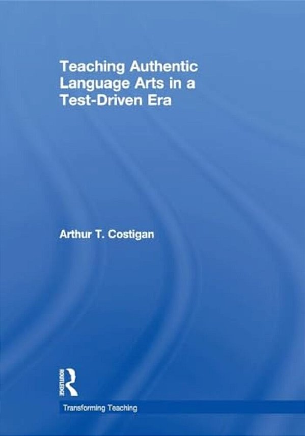 Teaching Authentic Language Arts In A Test-Driven Era-..
