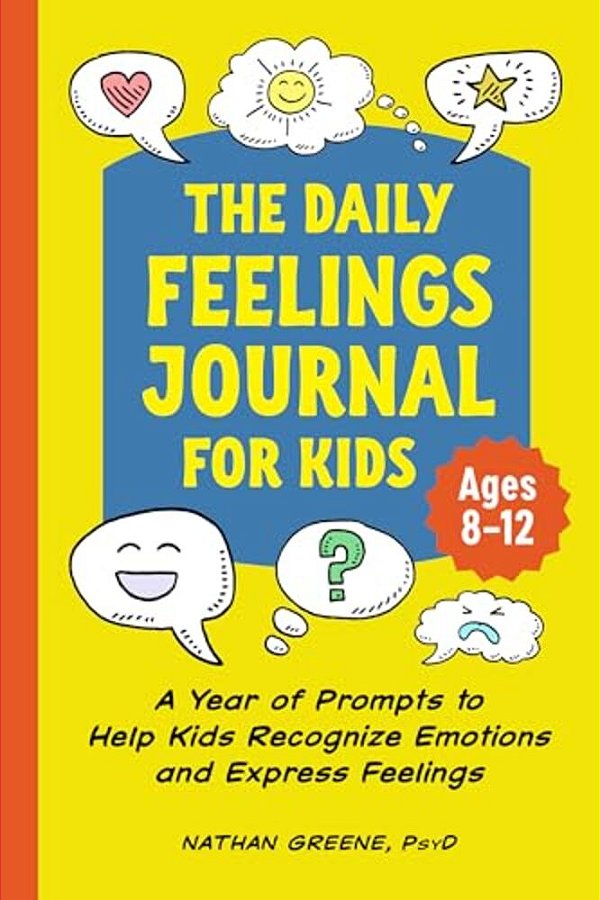 The Daily Feelings Journal For Kids: A Year Of Prompts To Help Kids Recognize Emotions And Express Feelings-..