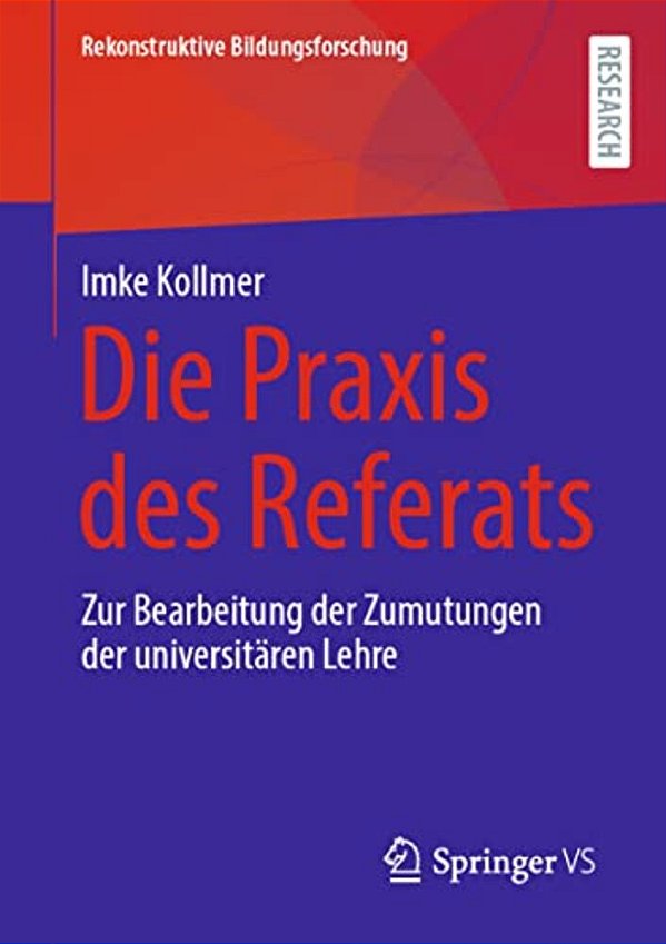 Die Praxis Des Referats: Zur Bearbeitung Der Zumutungen Der Universitären Lehre-..