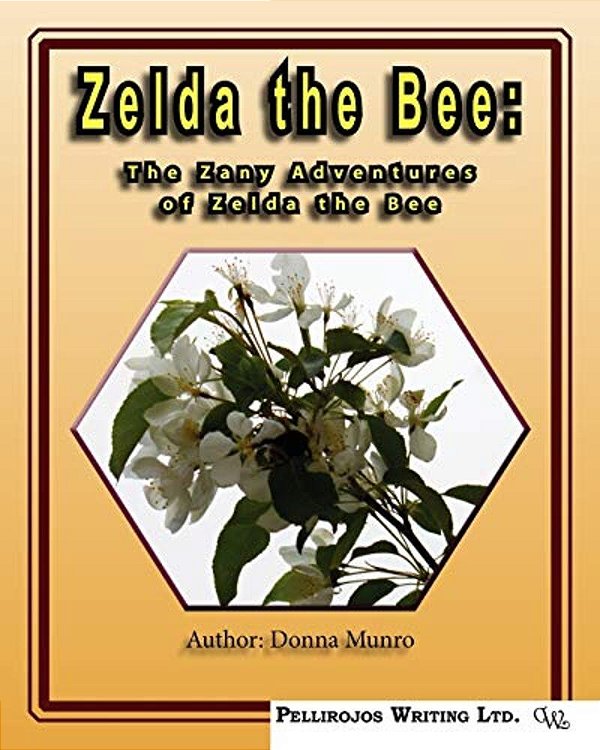 Zelda The Bee: The Zany Adventures Of Zelda The Bee-..