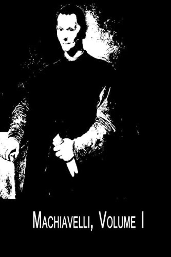Machiavelli, Volume I The Art Of War; And The Prince-..
