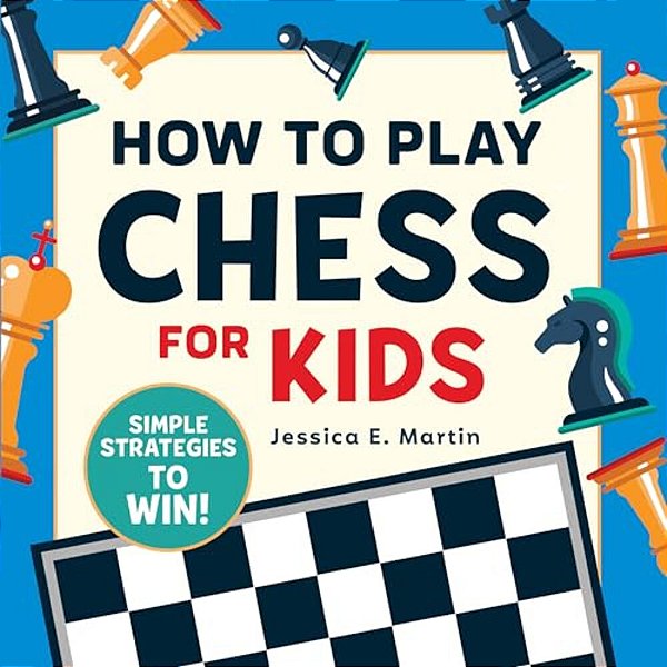 How To Play Chess For Kids: Simple Strategies To Win-..