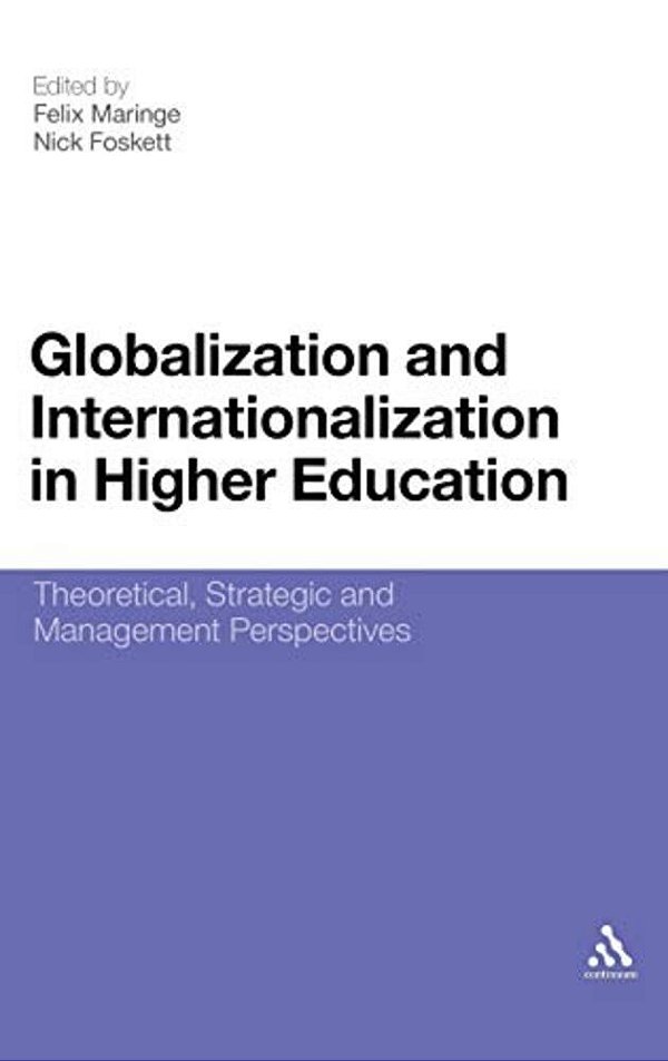 Globalization And Internationalization In Higher Education: Theoretical, Strategic And Management Perspectives-..
