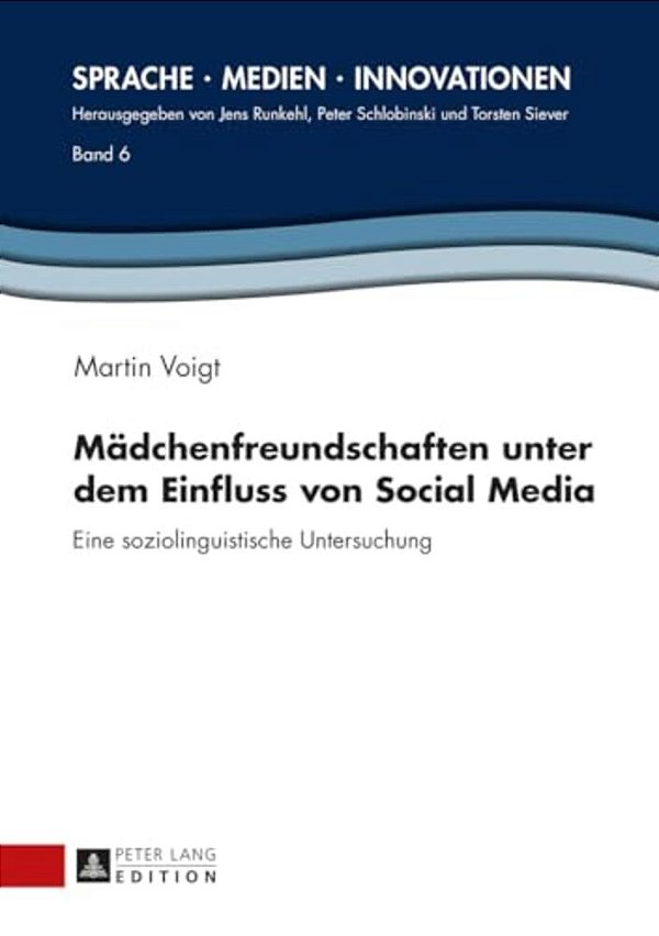Maedchenfreundschaften Unter Dem Einfluss Von Social Media: Eine Soziolinguistische Untersuchung-..