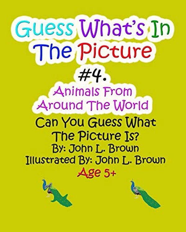 Guess Whats In The Picture #4: Aniamls From Around The World-..