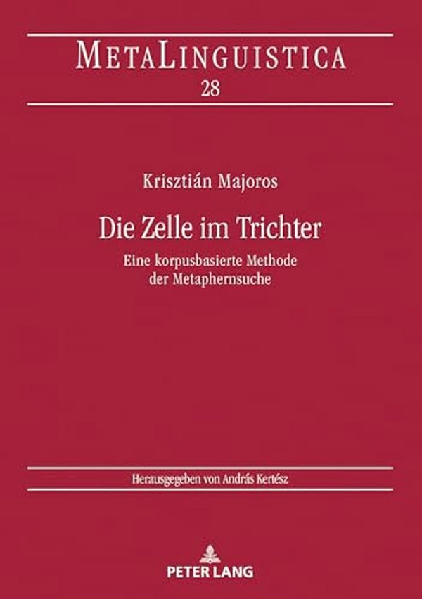 Die Zelle Im Trichter: Eine Korpusbasierte Methode Der Metaphernsuche-..