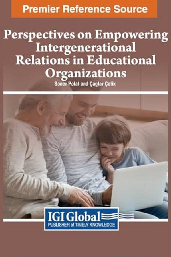 Perspectives On Empowering Intergenerational Relations In Educational Organizations-..