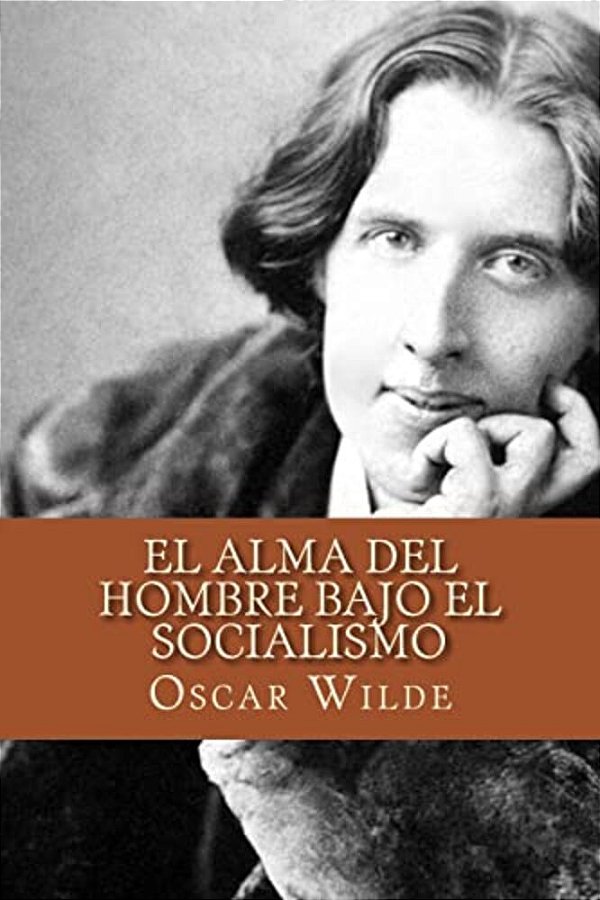 El Alma Del Hombre Bajo El Socialismo (Spanish Edition)-..