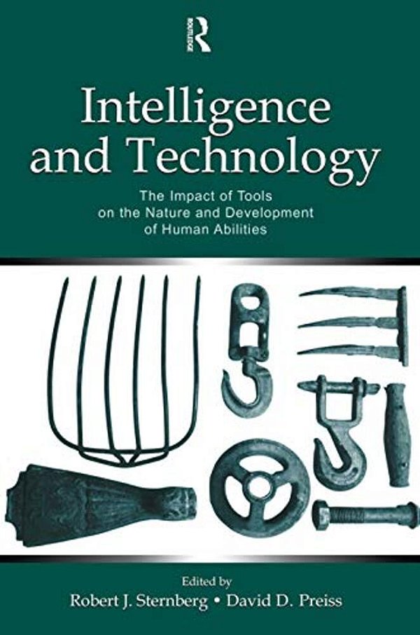 Intelligence And Technology: The Impact Of Tools On The Nature And Development Of Human Abilities-..