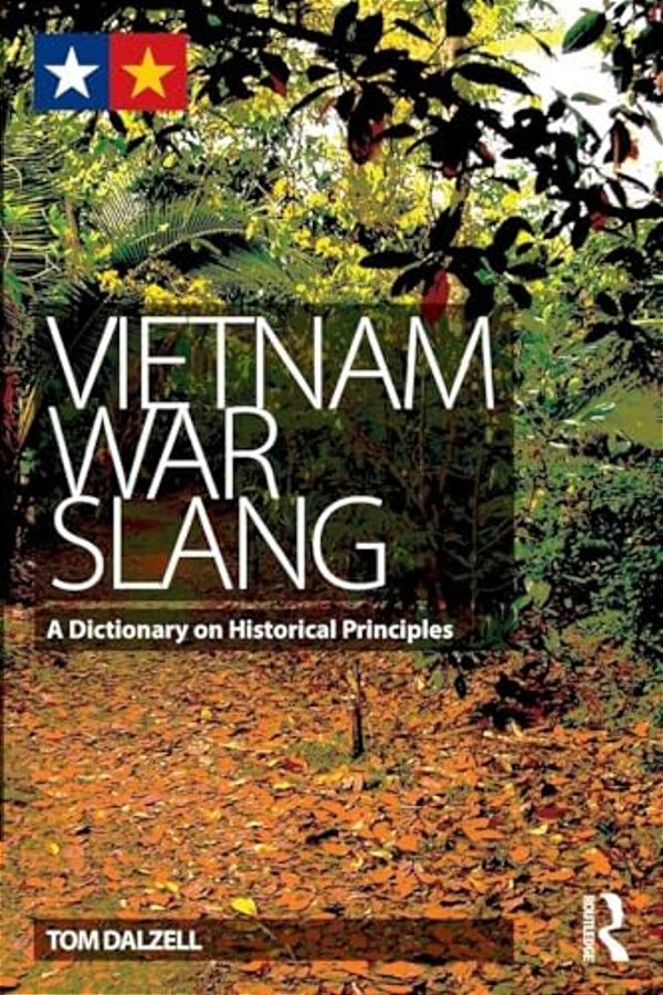 Vietnam War Slang: A Dictionary On Historical Principles-..