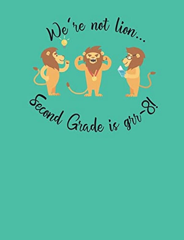 We'Re Not Lion... Second Grade Is Grr-8!-..