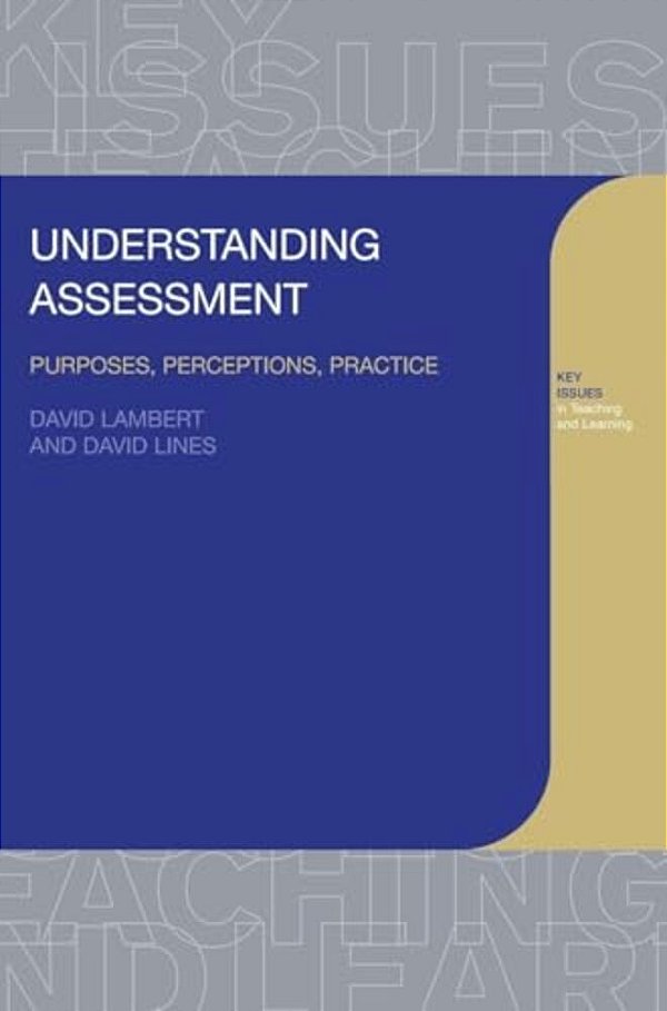 Understanding Assessment: Purposes, Perceptions, Practice-..