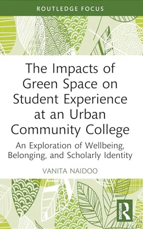 The Impacts Of Green Space On Student Experience At An Urban Community College: An Exploration Of Wellbeing, Belonging, And Scholarly Identity-..