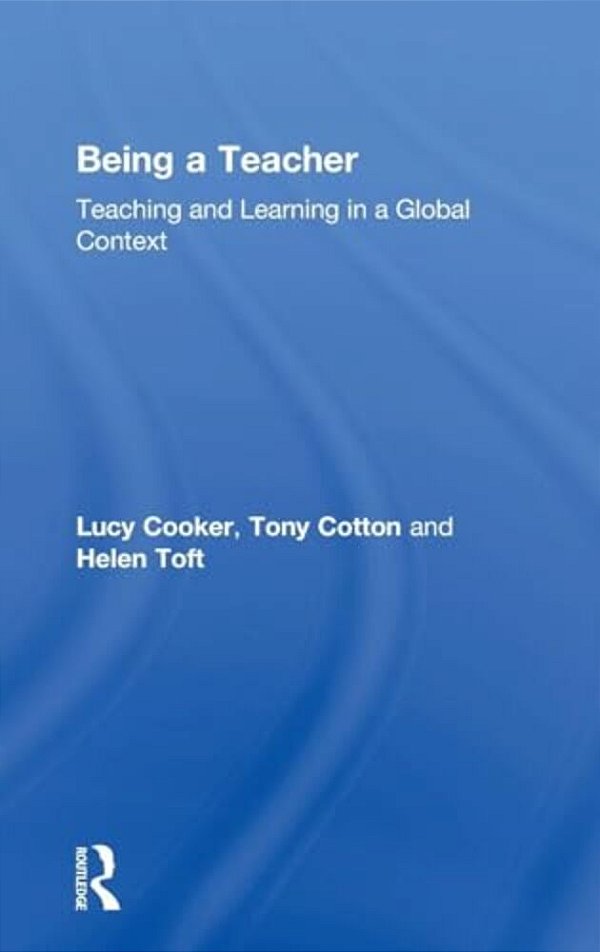 Being A Teacher: Teaching And Learning In A Global Context-..