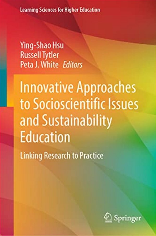 Innovative Approaches To Socioscientific Issues And Sustainability Education: Linking Research To Practice-..