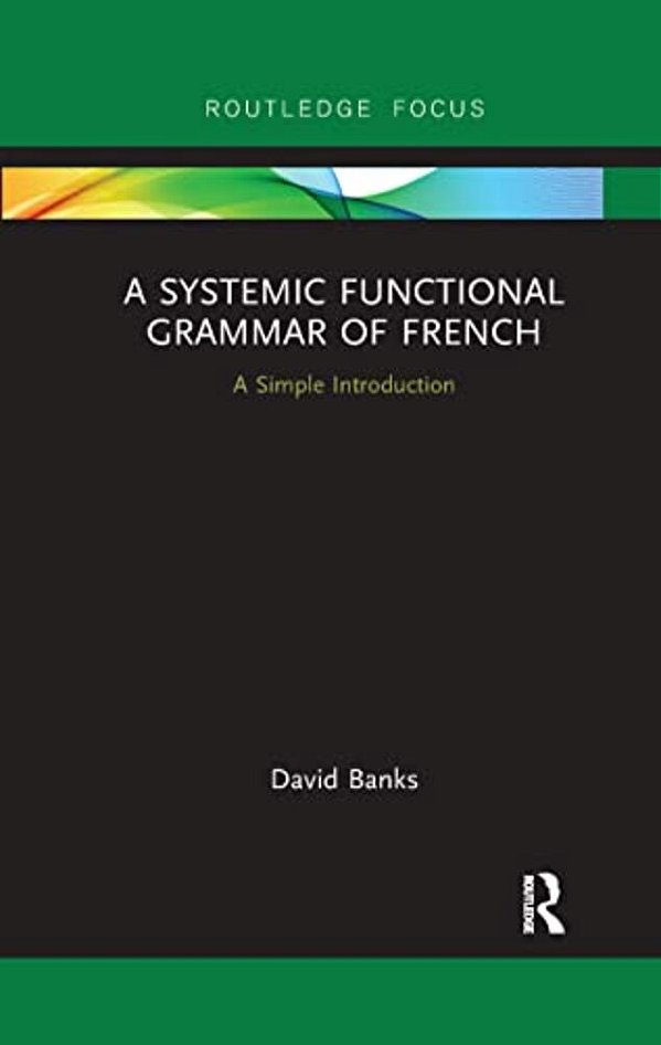 A Systemic Functional Grammar Of French: A Simple Introduction-..