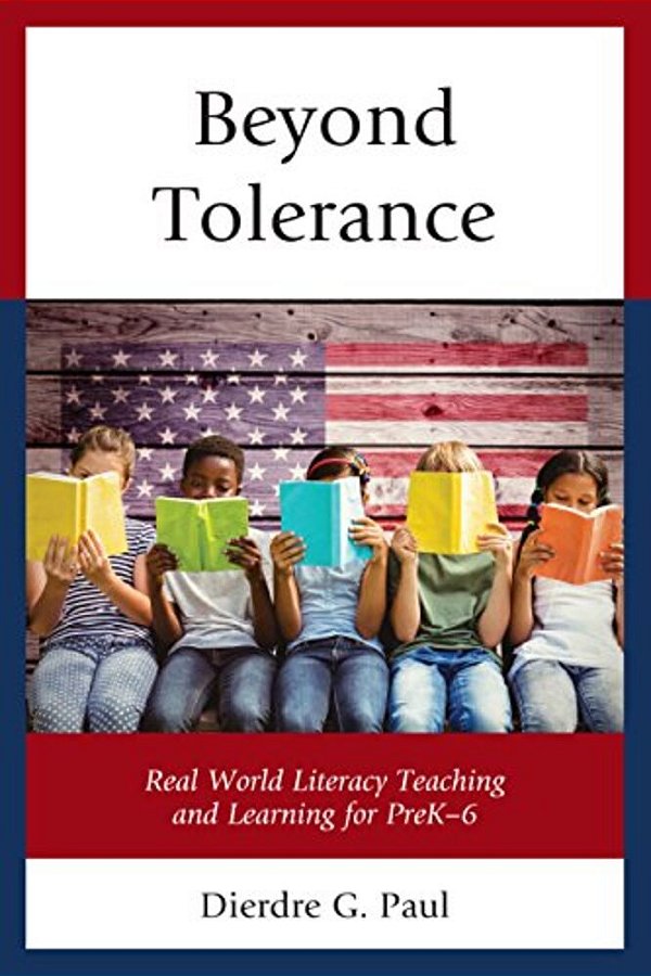 Beyond Tolerance: Real World Literacy Teaching And Learning For Prek-6-..