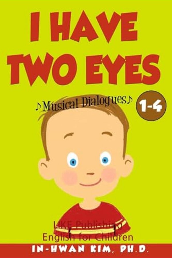 I Have Two Eyes Musical Dialogues: English For Children Picture Book 1-4-..