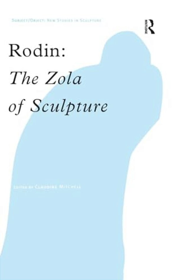 Rodin: The Zola Of Sculpture-..
