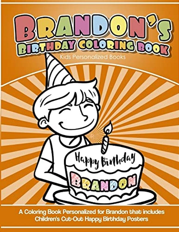 Brandon's Birthday Coloring Book Kids Personalized Books: A Coloring Book Personalized For Brandon That Includes Children's Cut Out Happy Birthday Pos-..