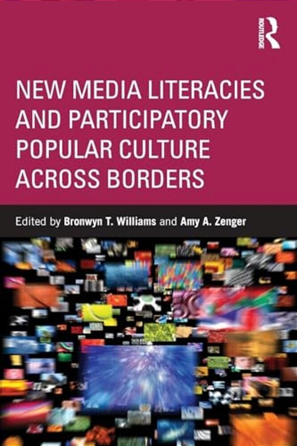 New Media Literacies And Participatory Popular Culture Across Borders-..