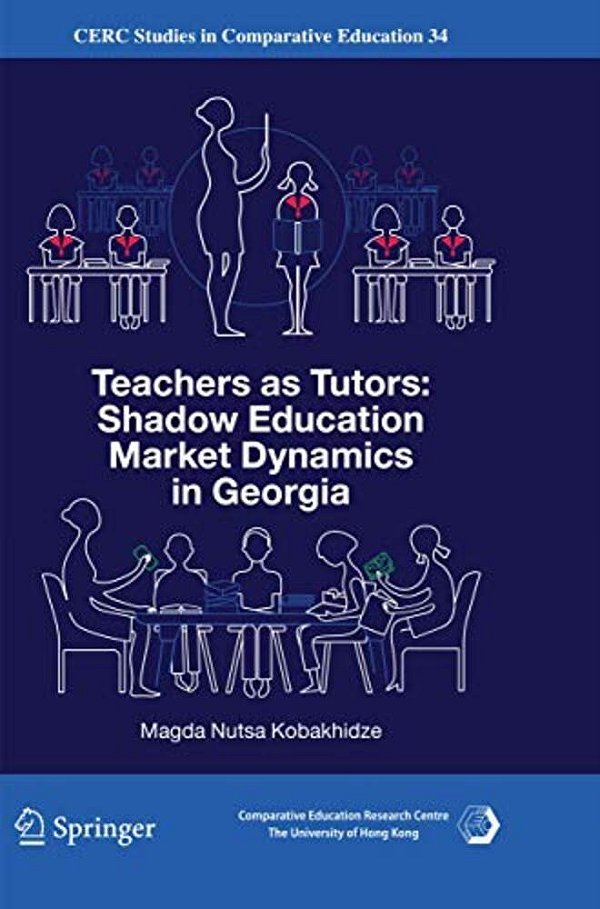 Teachers As Tutors: Shadow Education Market Dynamics In Georgia-..