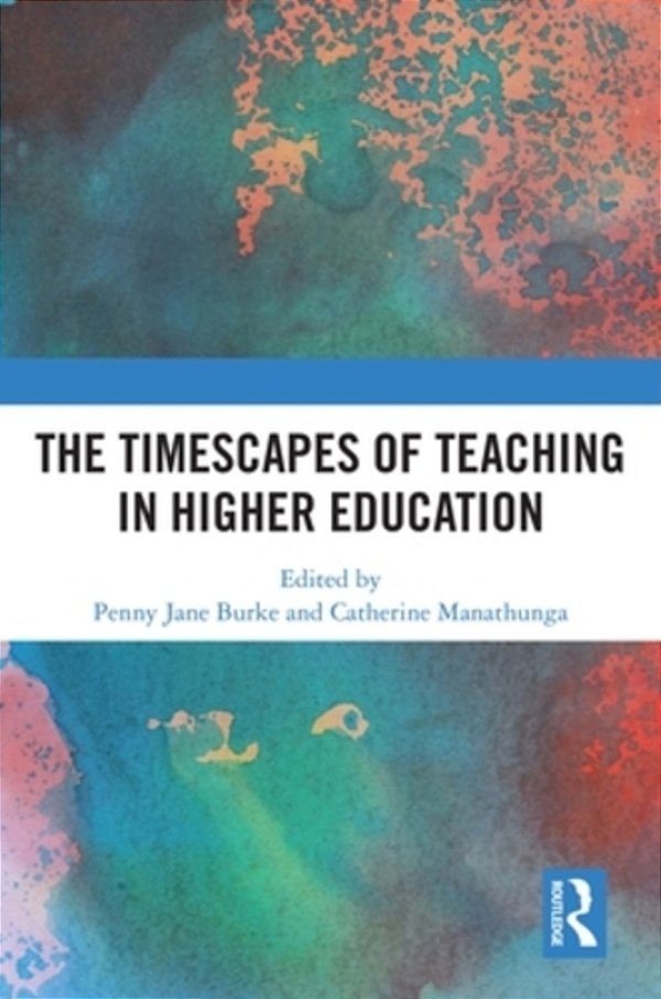 The Timescapes Of Teaching In Higher Education-..