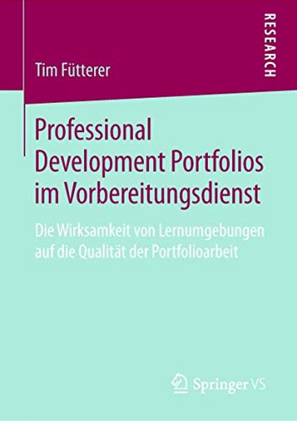 Professional Development Portfolios Im Vorbereitungsdienst: Die Wirksamkeit Von Lernumgebungen Auf Die Qualität Der Portfolioarbeit-..