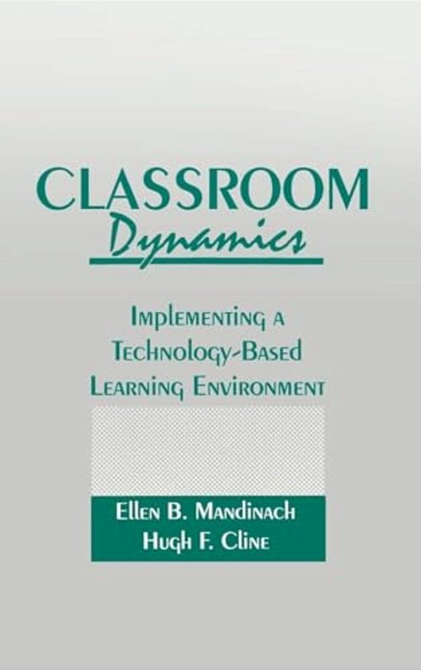 Classroom Dynamics: Implementing A Technology-Based Learning Environment-..