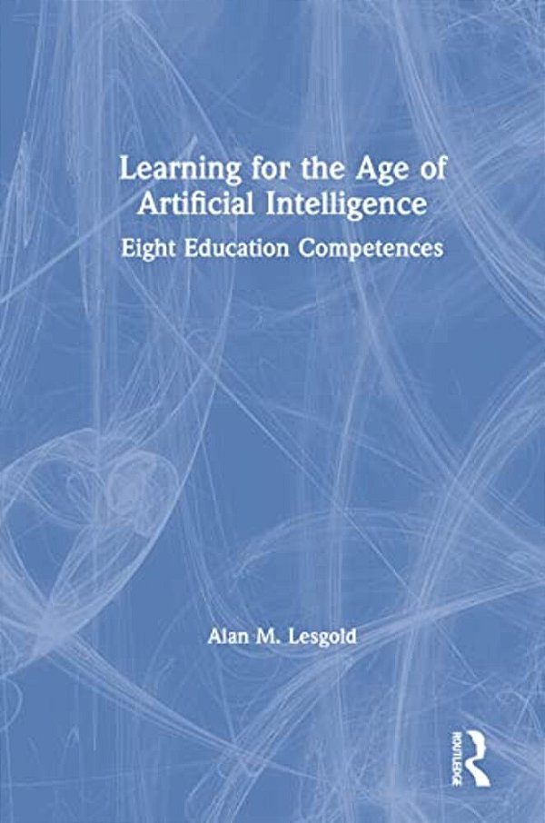 Learning For The Age Of Artificial Intelligence: Eight Education Competences-..