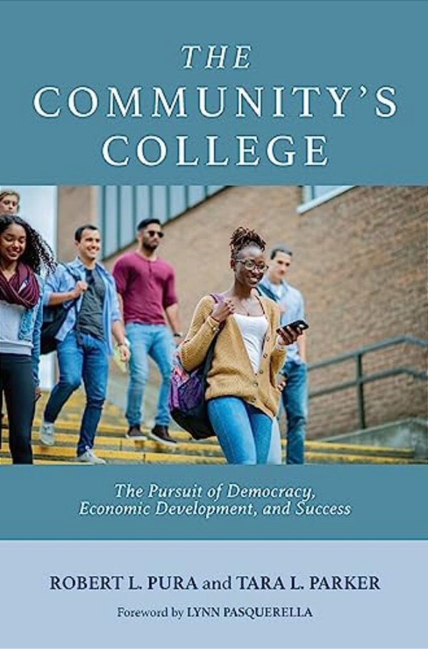 The Community's College: The Pursuit Of Democracy, Economic Development, And Success-..