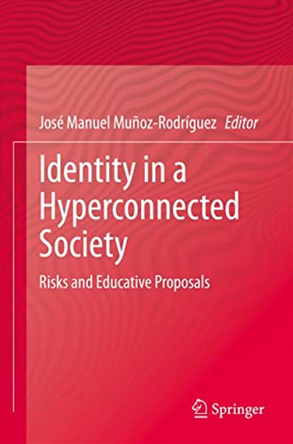 Identity In A Hyperconnected Society: Risks And Educative Proposals-..