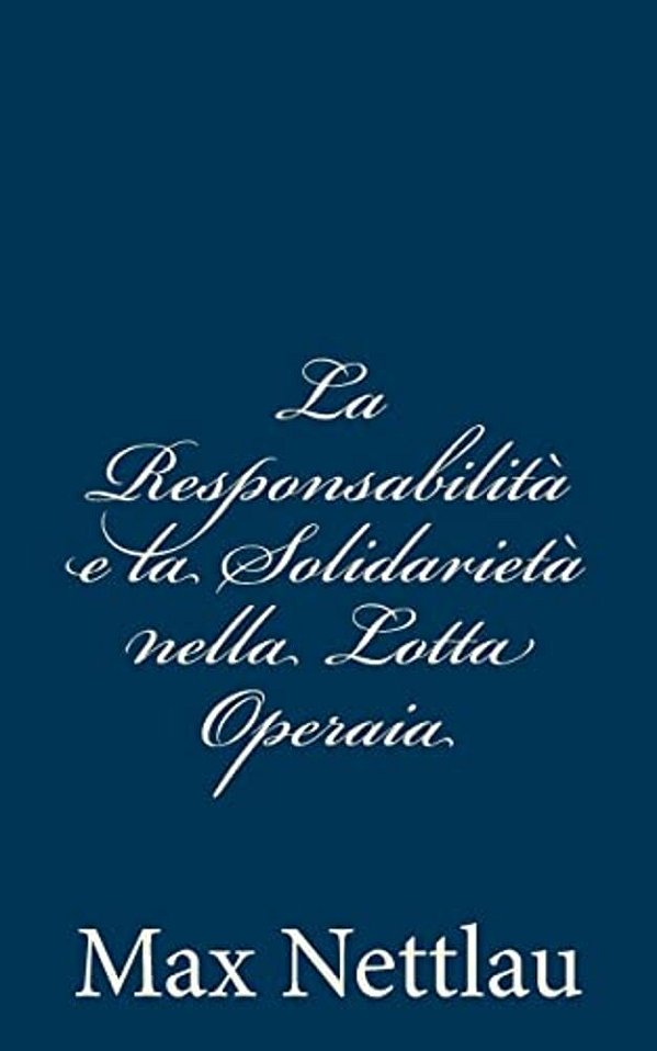 La Responsabilità E La Solidarietà Nella Lotta Operaia-..