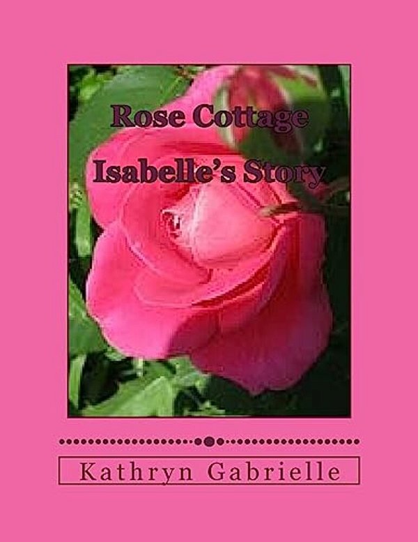 Rose Cottage: Isabelle's Story-..