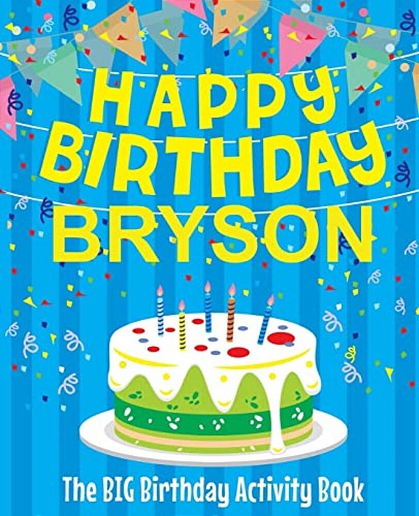 Happy Birthday Bryson - The Big Birthday Activity Book: (Personalized Children's Activity Book)-..