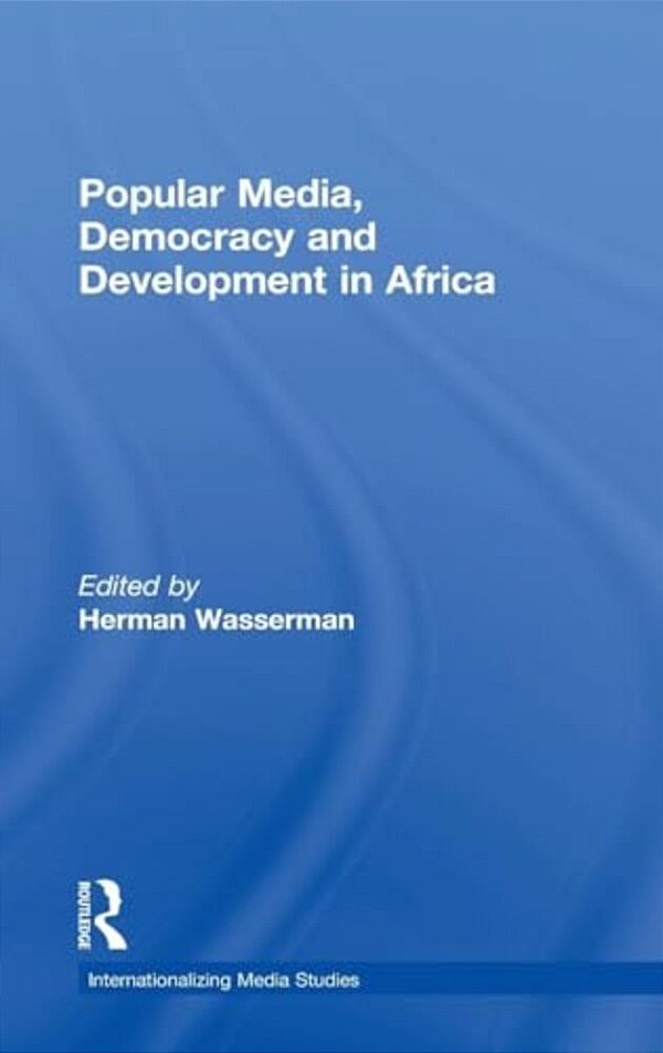 Popular Media, Democracy And Development In Africa-..