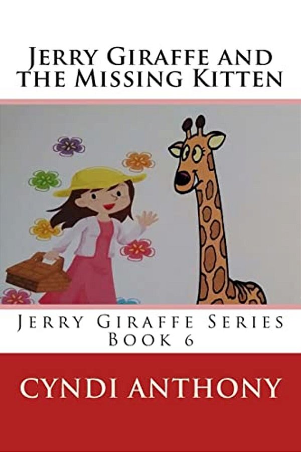 Jerry Giraffe And The Missing Kitten: Book 6-..