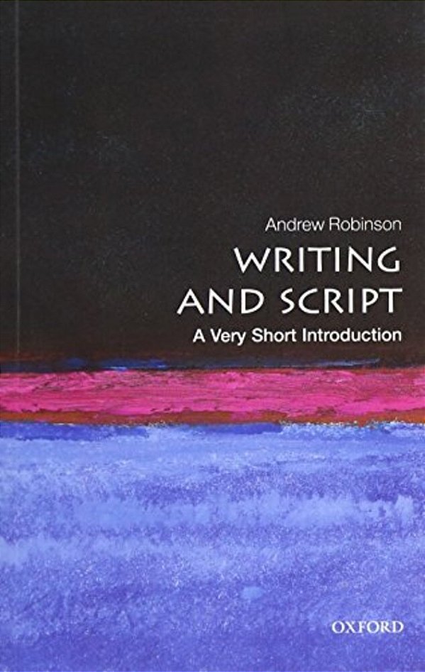 Writing And Script: A Very Short Introduction-..