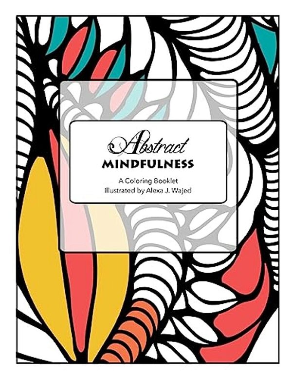 Abstract Mindfulness: A Coloring Booklet-..