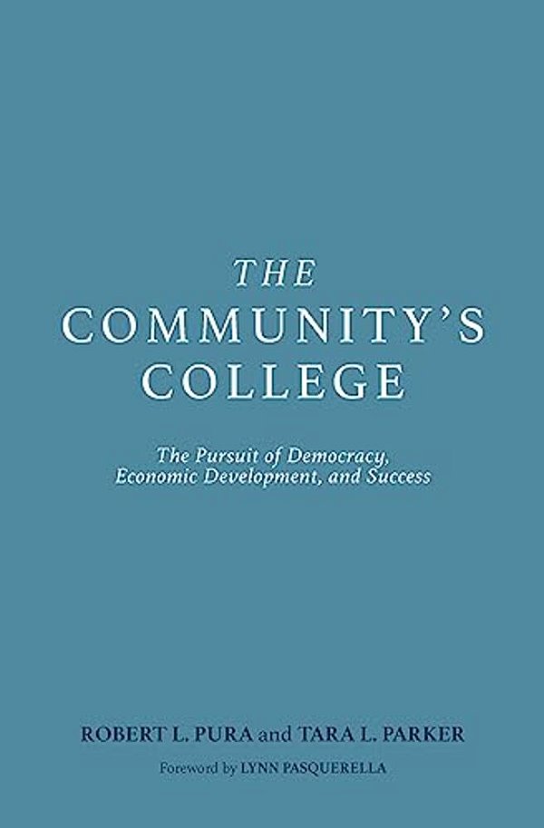 The Community's College: The Pursuit Of Democracy, Economic Development, And Success-..