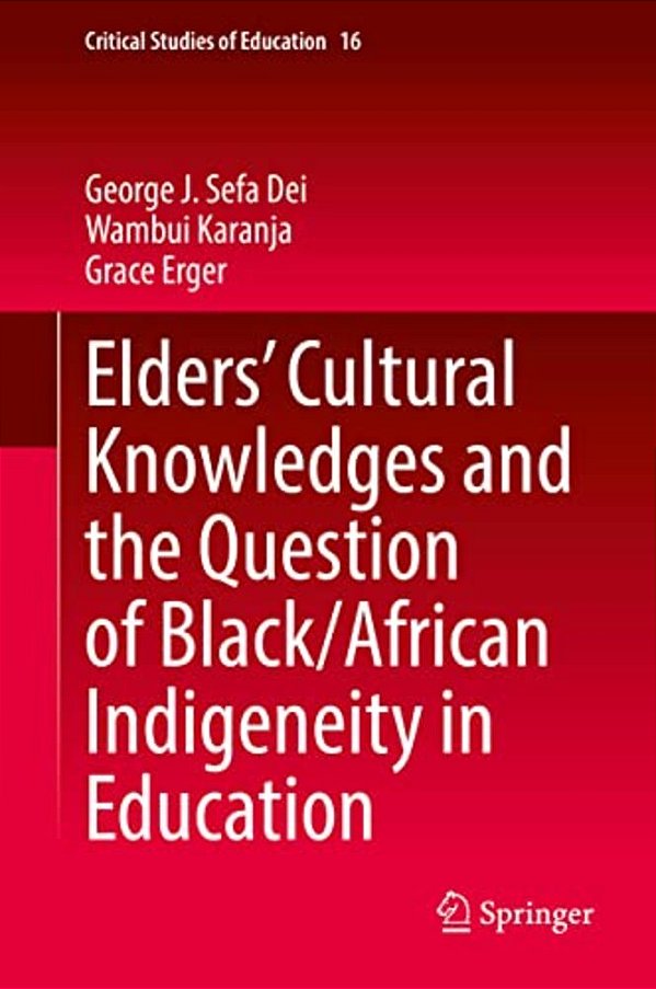 Elders' Cultural Knowledges And The Question Of Black/African Indigeneity In Education-..