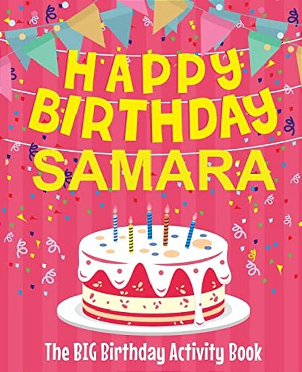Happy Birthday Samara - The Big Birthday Activity Book: Personalized Children's Activity Book-..
